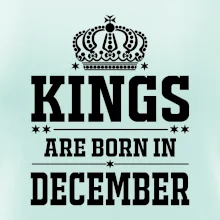 Kings are born in December Kings are born in December