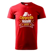 Campers gonna camp Campers gonna camp