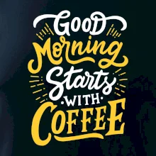 Good Morning Starts with Coffee