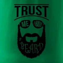Trust me I have a beard Trust me I have a beard