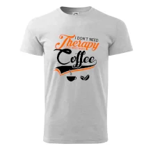 I don't need therapy coffee I don't need therapy coffee