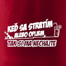 Keď sa stratím alebo opijem, tak si ma nechajte