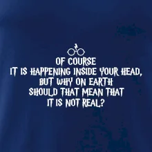 Of course it is happening inside your head