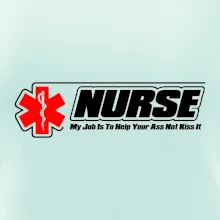 Nurse My Job Is To Save Your Ass Not Kiss It Nurse My Job Is To Save Your Ass Not Kiss It