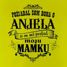 Požiadal som Boha o anjela a on mi poslal moju mamku