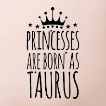 Princesses are born as Taurus - Býk