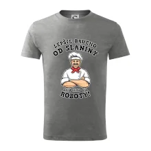 Lepšie brucho od slaniny ako hrb od roboty Lepšie brucho od slaniny ako hrb od roboty