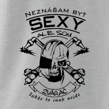 Neznášam byť sexy - zvárač
