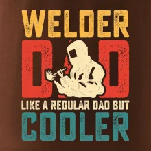 Welder dad like a regular dad but cooler