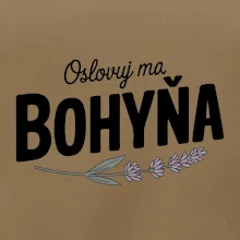 Oslovuj ma bohyňa