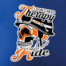 I don't need therapy moto ride I don't need therapy moto ride