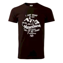 I just to go Mountains - Zahoď problémy a choď do hôr I just to go Mountains - Zahoď problémy a choď do hôr