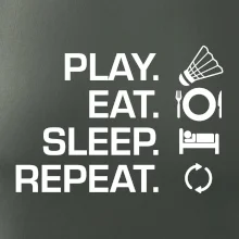 Play Eat Sleep Repeat badminton