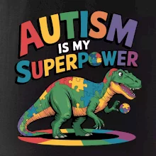 Autism is my superpower dinosaurus