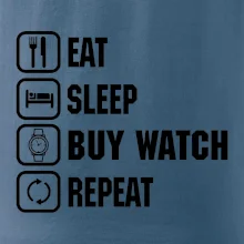 Eat Sleep Buy watch Repeat Eat Sleep Buy watch Repeat
