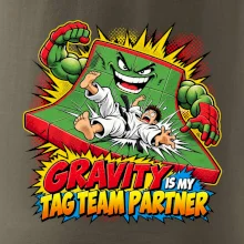 Gravity is my tag team partner