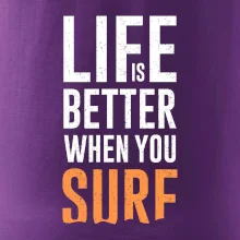 Life is better when you surf