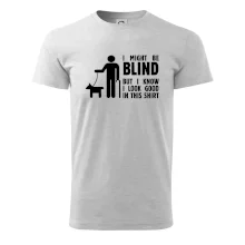 I might be blind I might be blind