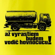 Až vyrastiem budem vodič hovnocucu