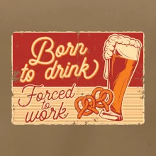 Born to drink beer