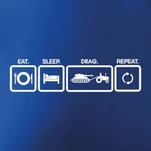 Eat sleep drag repeat Eat sleep drag repeat