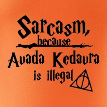 Harry - Sarcasm, because Avada Kedavra is illegal