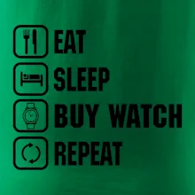 Eat Sleep Buy watch Repeat Eat Sleep Buy watch Repeat