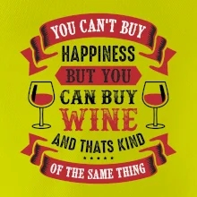 You can't buy happiness but you can buy wine