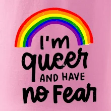 Im queer and have no fear
