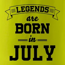 Legends are born in July Legends are born in July