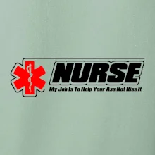 Nurse My Job Is To Save Your Ass Not Kiss It Nurse My Job Is To Save Your Ass Not Kiss It