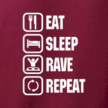 Eat sleep rave repeat Eat sleep rave repeat
