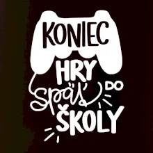 Koniec hry, späť do školy