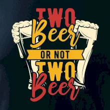 Two beer or not two beer