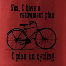 Staré koleso - Yes, I have a retirement plan, Aj plan on cycling