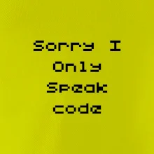 Sorry I Only Speak code