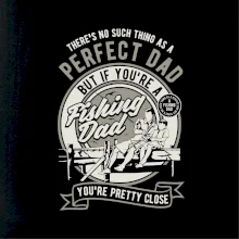 Fishing Perfect dad Fishing Perfect dad