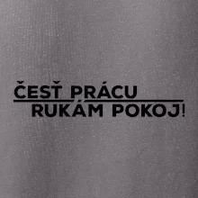 Česť prácu a rukám pokoj