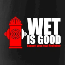Wet is good Wet is good