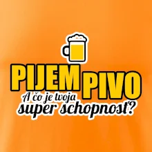 Pijem pivo - tvoja super schopnosť - rovný