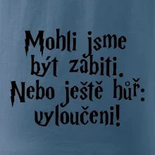 Mohli jsme být zabiti. Nebo ještě hůř vyloučeni