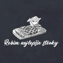 Robím najlepšie steaky