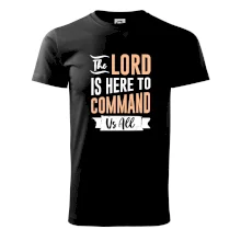 The lord is here to command us all