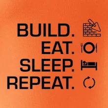 Build eat sleep repeat - tehly