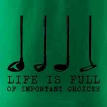 Golf - life is full of important choices Golf - life is full of important choices