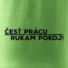 Česť prácu a rukám pokoj