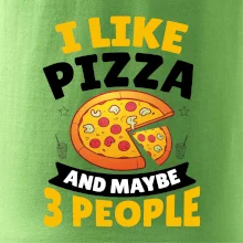I like pizza and maybe 3 people