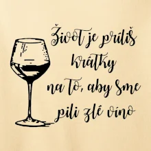 Život je príliš krátky na to, aby sme pili zlé víno