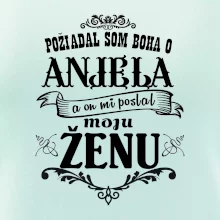 Požiadal som Boha o anjela a on mi poslal moju ženu