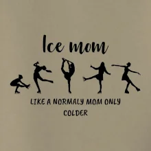 Ice mom - like a normaly mom only colder